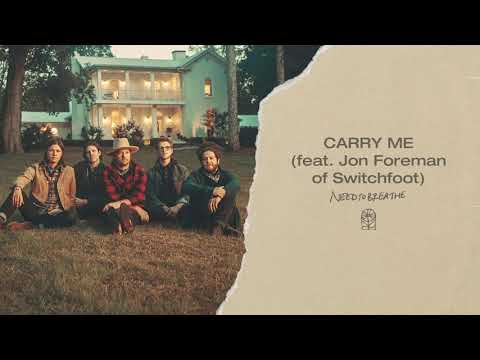 NEEDTOBREATHE - "Carry Me (feat. Jon Foreman of Switchfoot)" [Official Audio]