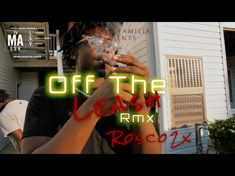 Rosco2x - Off The Leash RMX | Shot By MAD La Familia