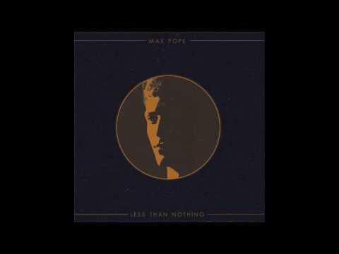 Less Than Nothing - Max Pope