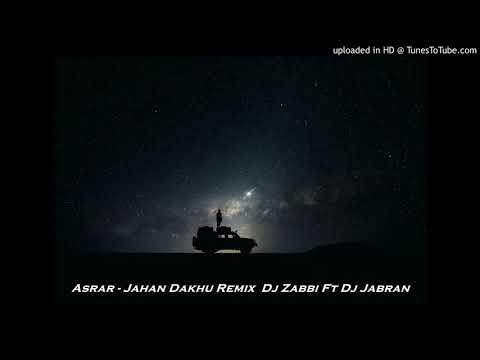 Asrar - Jahan Dakhu Remix  Dj Zabbi Ft Dj Jabran