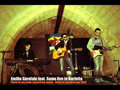 Emilio Garofalo feat.Samo - Storia di una notte senza il tuo amore (Barletta 2013)