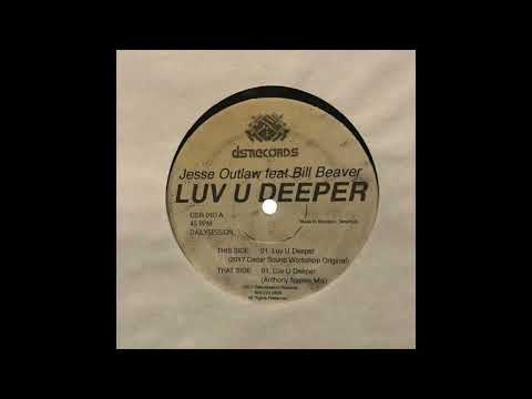 Jesse Outlaw Feat Bill Beaver  Luv U Deeper DSR011  B, Luv U Deeper Anthony Naples Mix