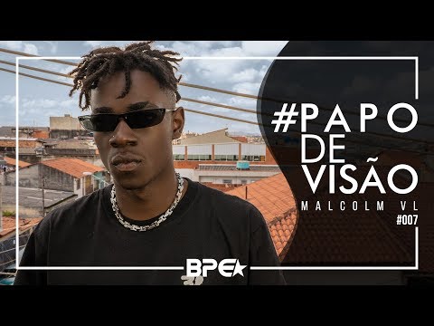 Malcolm VL • #PapodeVisão 007