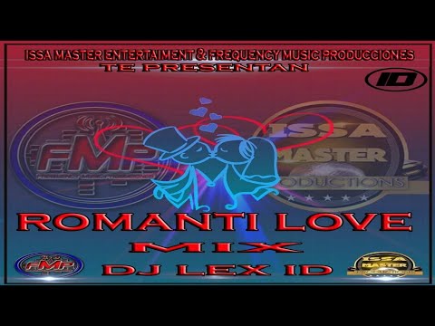 Romanti Love Mix Solo Románticas By DJ Lex ID La Potencia Auditiva - Frequency Músic Producciones