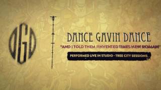 Dance Gavin Dance - And I Told Them I Invented Times New Roman (Tree City Sessions)