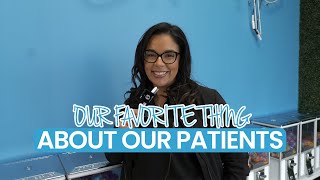Our Favorite Thing About Our Patients