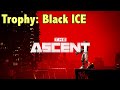 The Ascent | Black ICE / Trophy / Achievement