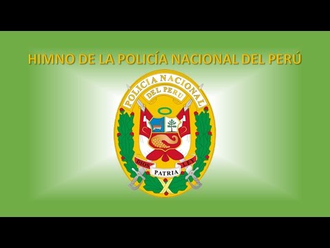 HIMNO DE LA POLICÍA NACIONAL DEL PERÚ