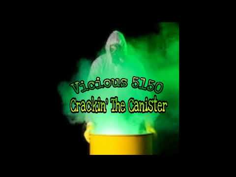 Vicious 5150 - "Crackin' The Canister"