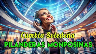 🎶🌟 &quot;Cumbia Soledeña&quot; de Pilanderas Monposinas