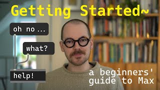 Getting Started~ a beginners' guide to Max MSP (2025)