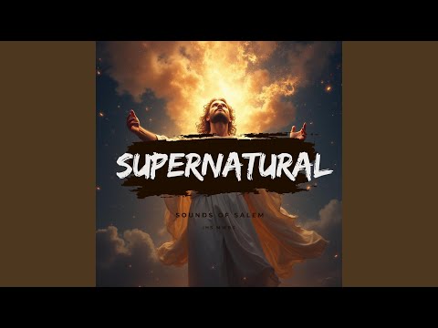 Sounds of Salem – SUPERNATURAL ft. Godswill Oyor - Official Video