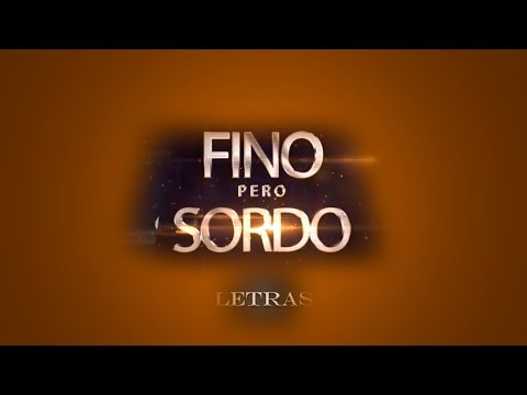 Fino Pero Sordo-Julion Alvarez Ft. Hansen Flores-Letra