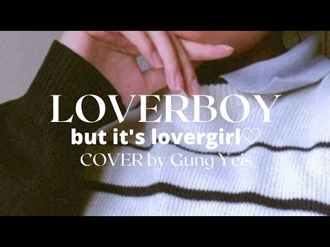 Loverboy cover but it's *Lovergirl* ♡