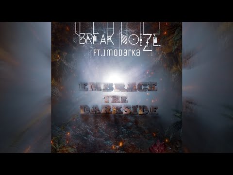 Break Noize Ft.Imodarka - Embrace The Darkside
