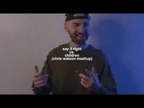 Say It Right vs. Children (Chris Watson Mashup)
