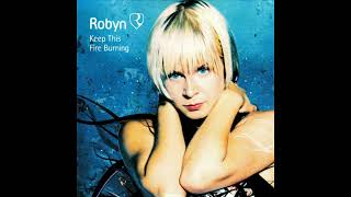 Robyn - Keep this fire burning - EkaN DJ Edit