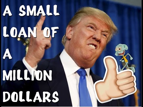 A Small Loan Of A Million Dollars.