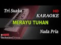 MERAYU TUHAN TRI SUAKA FT DODHY KANGEN NADA PRIA KARAOKE