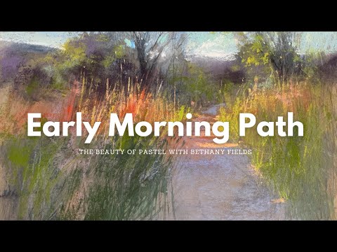 Morning Path - The Beauty of Pastel with Bethany Fields