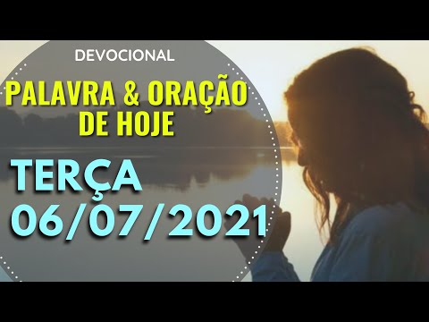 06/07/2021 TERÇA • Palavra e Oração de hoje (Devocional)  Cláudia Rodrigues.
