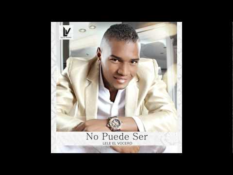 Lele el Vocero - No Puede Ser (Audio Oficial)