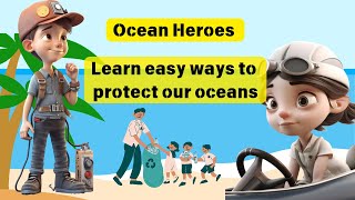 Easy ways to learn how to protect our Oceans for Kids | Educational Video | Protect Sea Animals