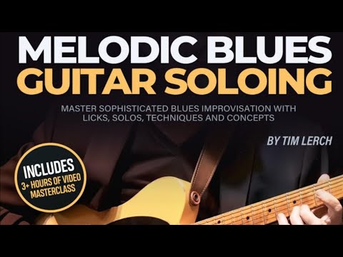 Tim Lerch - How to Use  My New Book Melodic Blues Guitar Soloing