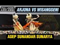 NGADU ELMU BAPA JEUNG BUDAK ARJUNA NGALAWAN WISANGGENI FULL WAYANG GOLEK ASEP SUNANDAR SUNARYA