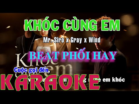 [KARAOKE] Khóc Cùng Em - Mr. Siro x Gray x Wind -