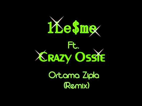 1Le$me Ft. Crazy Ossie - Ortama Zipla ( REMIX )
