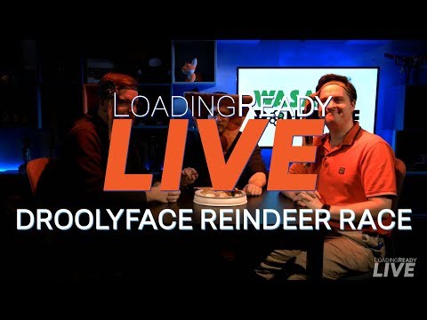 LoadingReadyLIVE Ep34 – Droolyface Reindeer Race