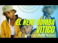 El Nene Bomba - Vitico... el Nene Bomba