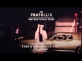 The Fratellis - Baby Don't You Lie To Me ...