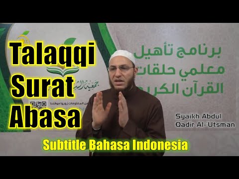 34. Talaqqi Surat Abasa | Syaikh Abdul Qadir Al Utsmani (Sub. Bahasa Indonesia)