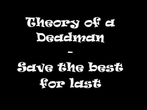 Theory of a Deadman - Save the best for last