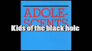 Adolescents Kids of the black hole w/ Lyrics