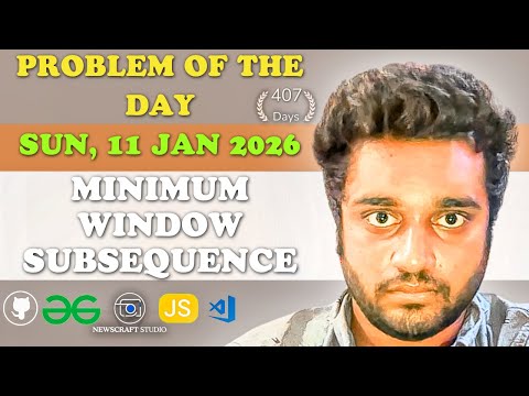 Minimum Window Subsequence solved in JS | GfG | POTD | Streak 407 | Sun, 11 Jan 2026
