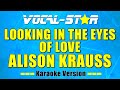Alison Krauss - Looking In The Eyes Of Love (Karaoke Version) with Lyrics HD Vocal-Star Karaoke - Vocal Star Karaoke Alison Krauss - Looking In The Eyes Of Love (Karaoke Version) with Lyrics HD Vocal-Star Karaoke