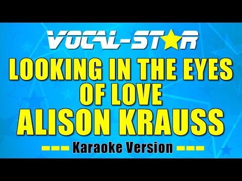 Looking In The Eyes Of Love - Alison Krauss