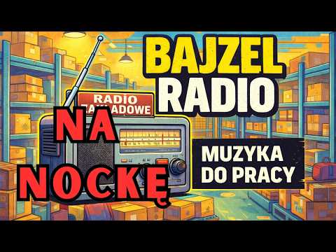 Muzyka do pracy i nadgodzin | BAJZEL RADIO