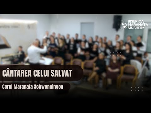 Corul Maranata Schwenningen - Cântarea celui salvat