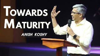 TOWARDS MATURITY | Anish Koshy | 18 February 2024 | NLAG English Community