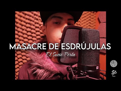 Sucio Perla - Masacre de Esdrújulas