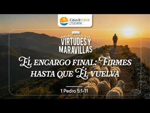 El encargo final: firmes hasta que él vuelva