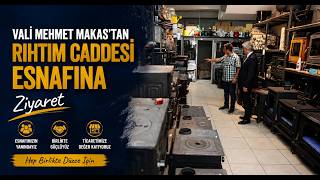 Vali Mehmet Makas’tan Rıhtım Caddesi Esnafına Ziyaret