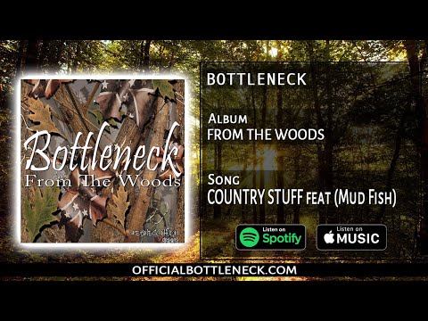 COUNTRY STUFF - (BOTTLENECK) Featuring (MUD FISH)