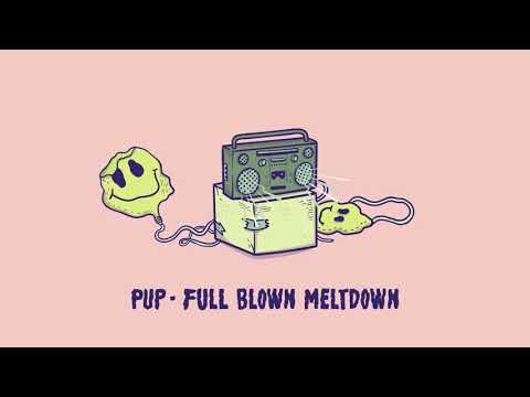 PUP - Full Blown Meltdown (Audio)