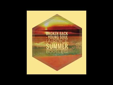 BROKEN BACK - YOUNG SOUL (AIRDICE SUMMER BOOTLEG)