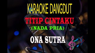 Download lagu Karaoke Titip Cintaku Nada Pria - Ona Sutra (Karaoke Dangdut Tanpa Vocal) mp3